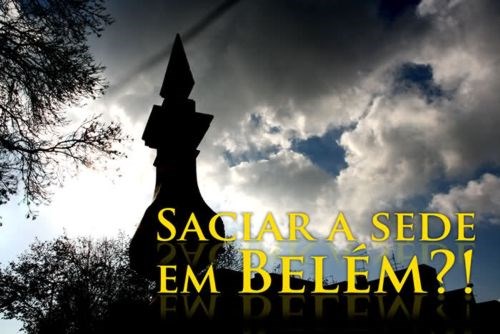 Saciar a sede em... Belém?!